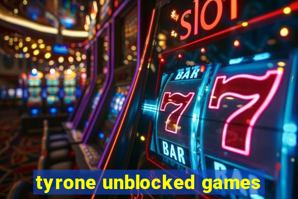 tyrone unblocked games